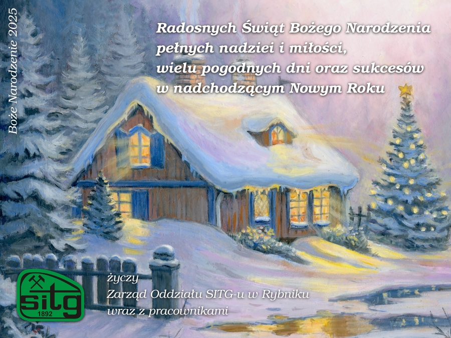 Radosnych Świąt Bożego Narodzenia, pełnych nadziei i miłości, wielu pogodnych dni oraz sukcesów w nadchodzącym Nowym Roku życzy Zarząd Oddziału SITG-u w Rybniku wraz z pracownikami